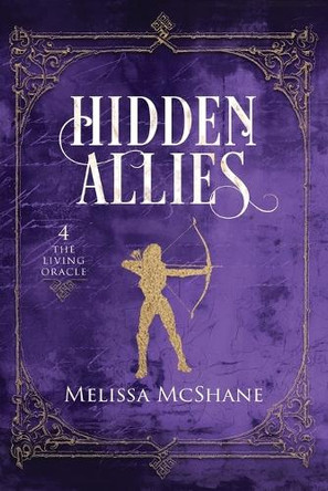 Hidden Allies: The Living Oracle, Book 4 by Melissa McShane 9781964545233
