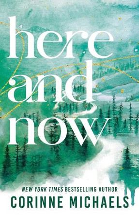 Here and Now (Standard Edition) by Corinne Michaels 9781464253218