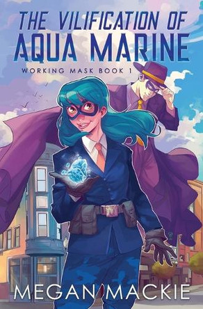 The Vilification of Aqua Marine by Megan MacKie 9781965097076
