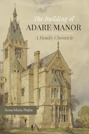 The Building of Adare Manor by Anna-Maria Hajba