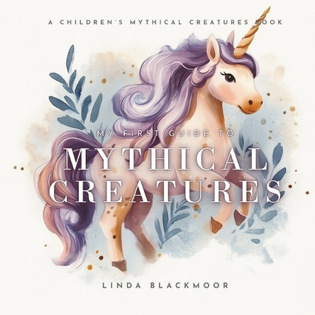 My First Guide To Mythical Creatures by Linda Blackmoor 9781966417286