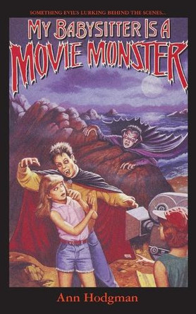 My Babysitter Is a Movie Monster by Ann Hodgman 9781596876477