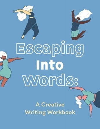 Escaping Into Words: A Creative Writing Workbook by Vicente Concilio 9781607859055
