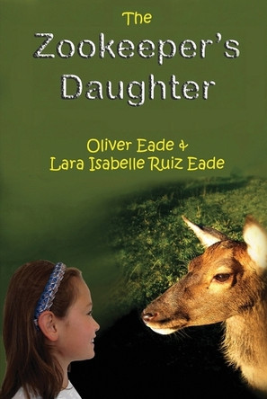 The Zookeeper's Daughter by Lara Isabelle Ruiz Eade 9781912513550