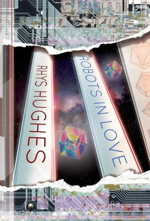 Robots in Love by Rhys Hughes 9781913766344