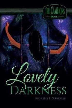 Lovely Darkness: The Cambions Book 1 by Michelle L Gonzales 9781612045436