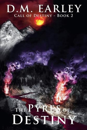 The Pyres of Destiny by D M Earley 9781622539086