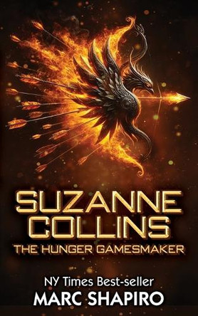 Suzanne Collins: The Hunger GamesMaker by Marc Shapiro 9781626017122