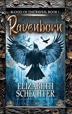Ravenborn: Blood of the Raven, Book 1 by Elizabeth Schechter 9781626017214