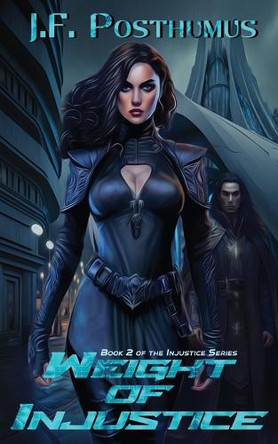 Weight of Injustice: Book 2 of the Injustice series by J F Posthumus 9781966507345
