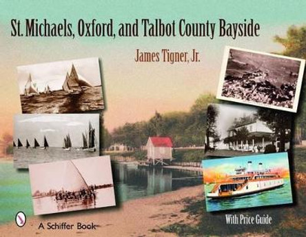 St. Michaels, Oxford, and the Talbot County Bayside by James Tigner