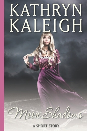 Moon Shadows: A Short Story by Kathryn Kaleigh 9781647913335