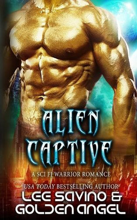 Alien Captive: A sci fi warrior romance by Lee Savino 9781648470691
