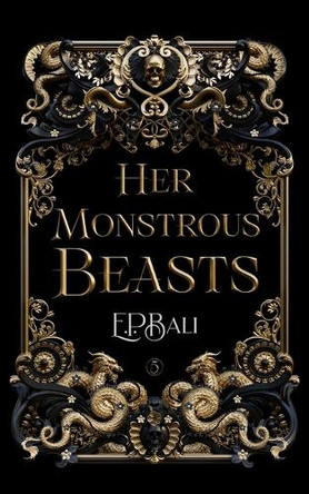 Her Monstrous Beasts by E P Bali 9781923159365