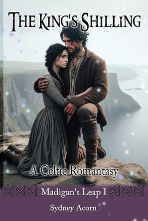The King's Shilling: A Celtic Romantasy by Sydney Acorn 9781923212312