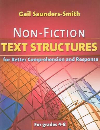 Non-Fiction Text Structures for Better Comprehension and Response by Gail Saunders-Smith, PhD 9781934338384
