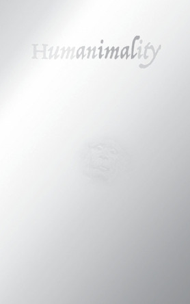 Humanimality by Rainer J Hanshe 9781940625775