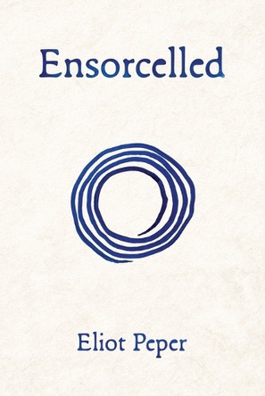 Ensorcelled by Eliot Peper 9781735016535