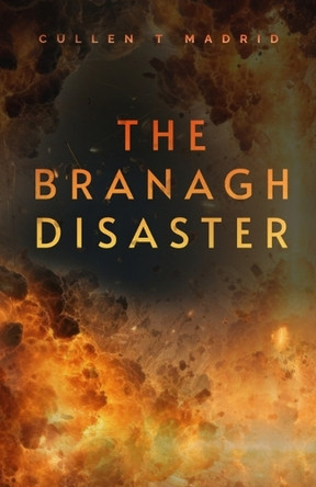 The Branagh Disaster: The True and Accurate Account by Cullen T Madrid 9781736240175