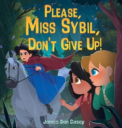 Please, Miss Sybil, Don't Give Up! by James Dan Casey 9781737571681