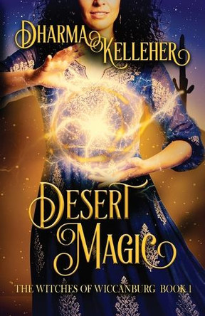 Desert Magic: A Sapphic Witchy Urban Fantasy by Dharma Kelleher 9781952128431