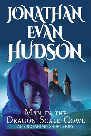 Man in the Dragon Scale Cowl by Jonathan Evan Hudson 9781955880695