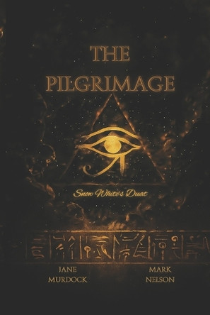 The Pilgrimage: Snow White's Duat by Mark Nelson 9781969776007