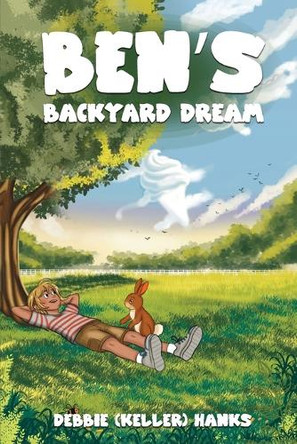 Ben's Backyard Dream by Debbie (Keller) Hanks 9781969857362