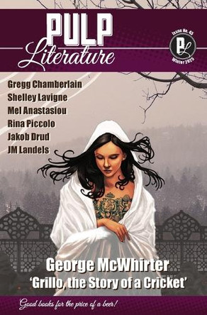 Pulp Literature Winter 2025: Issue 45 by George McWhirter 9781988865690