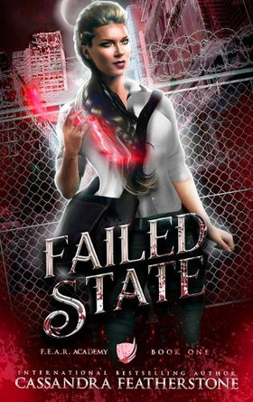 Failed State: A Steamy Dystopian Shifter Magical Academy Romance by Cassandra Featherstone 9781960935366