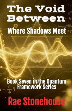 The Void Between: Where Shadows Meet by Rae Stonehouse 9781997784166