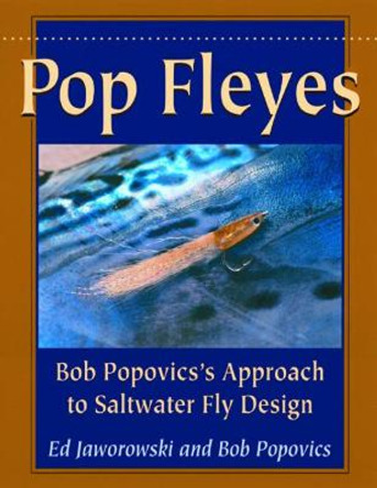 Pop Fleyes: Bob Popovics's Approach to Saltwater Fly Design by Bob Popovics