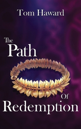 The Path of Redemption by Tom Haward 9781962308373
