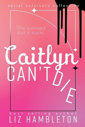 Caitlyn Can't Die by Liz Hambleton 9781962593069