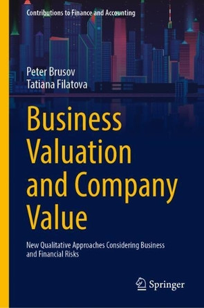 Business Valuation and Company Value: New Qualitative Approaches Considering Business and Financial Risks by Peter Brusov 9783031908460