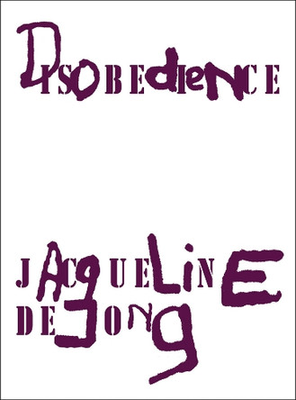 Jacqueline de Jong: Disobedience by Jacqueline de Jong 9783037646373