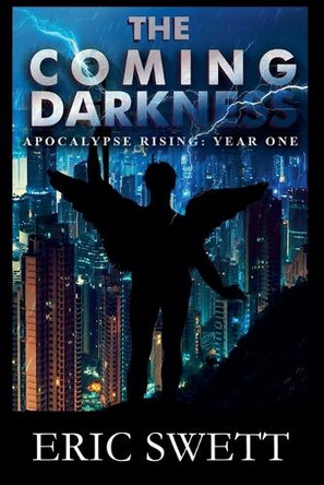 The Coming Darkness: Apocalypse Rising: Year One by Eric Swett 9798230087366