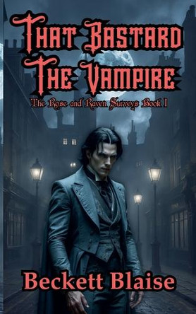 That Bastard the Vampire by Beckett Blaise 9798230609407