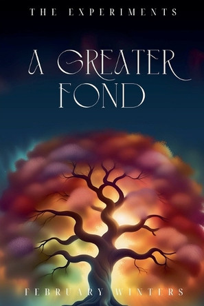 A Greater Fond by February Winters 9798230667223