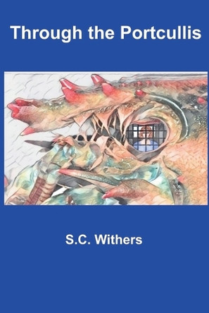 Through the Portcullis by S C Withers 9798230819134