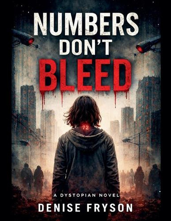 Numbers Don't Bleed by Denise Fryson 9798233610035