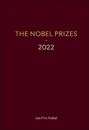 THE NOBEL PRIZES 2022 by Karl Grandin (The Royal Swedish Academy of Sciences, Stockholm, Sweden) 9789819812974
