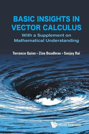 Basic Insights In Vector Calculus: With A Supplement On Mathematical Understanding by Terrance J Quinn (Middle Tennessee State Univ, Usa) 9789819814466