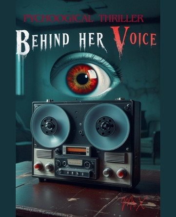 Behind Her Voice by MR X 9798231082124