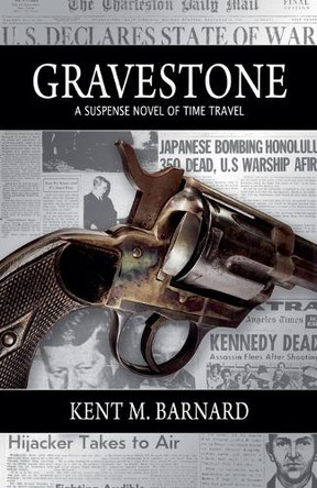 Gravestone A Suspense Novel of Time Travel by Kent M Barnard 9798231156146