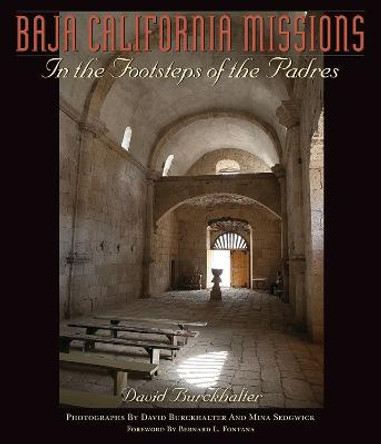 Baja California Missions: In the Footsteps on the Padres by David Burckhalter