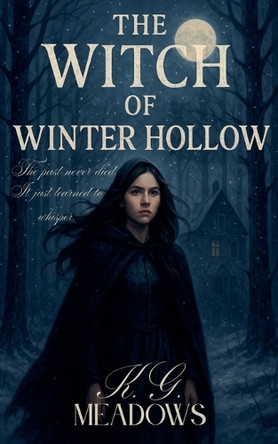 The Witch of Winter Hollow by K G Meadows 9798231368297