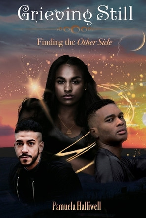 Grieving Still: Finding the Other Side by Pamuela Halliwell 9798218782443