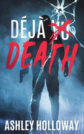 Deja Death by Ashley Holloway 9798231427185