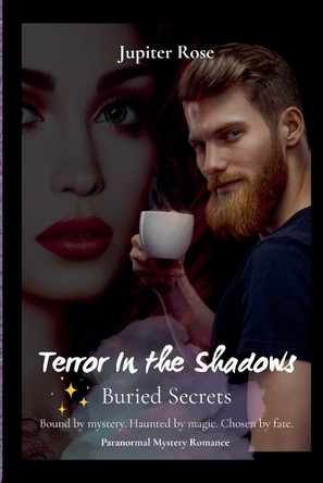 Terror in the Shadows: Buried Secrets by Jupiter Rose 9798233788109